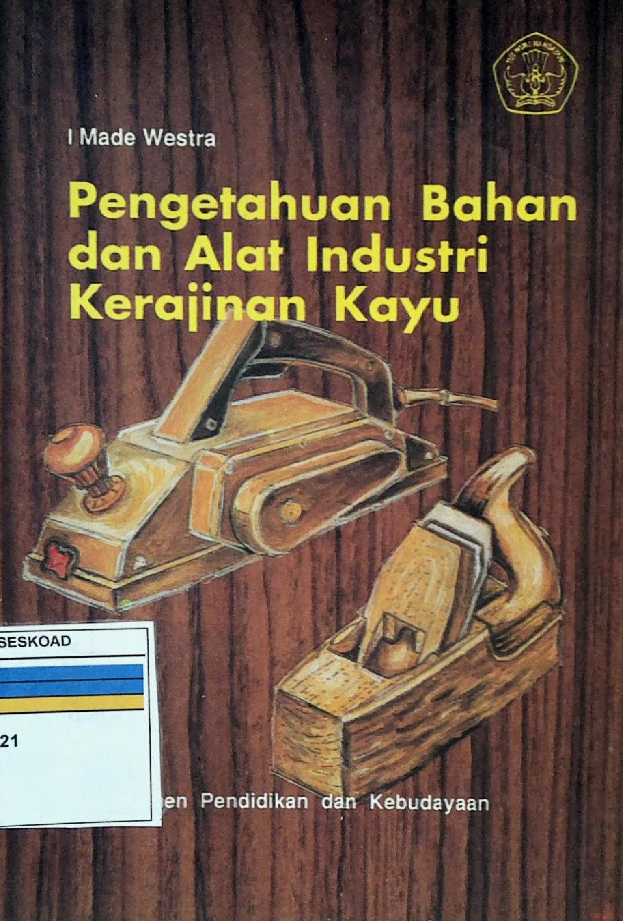 PENGETAHUAN BAHAN DAN ALAT INDUSTRI KERAJINAN KAYU
